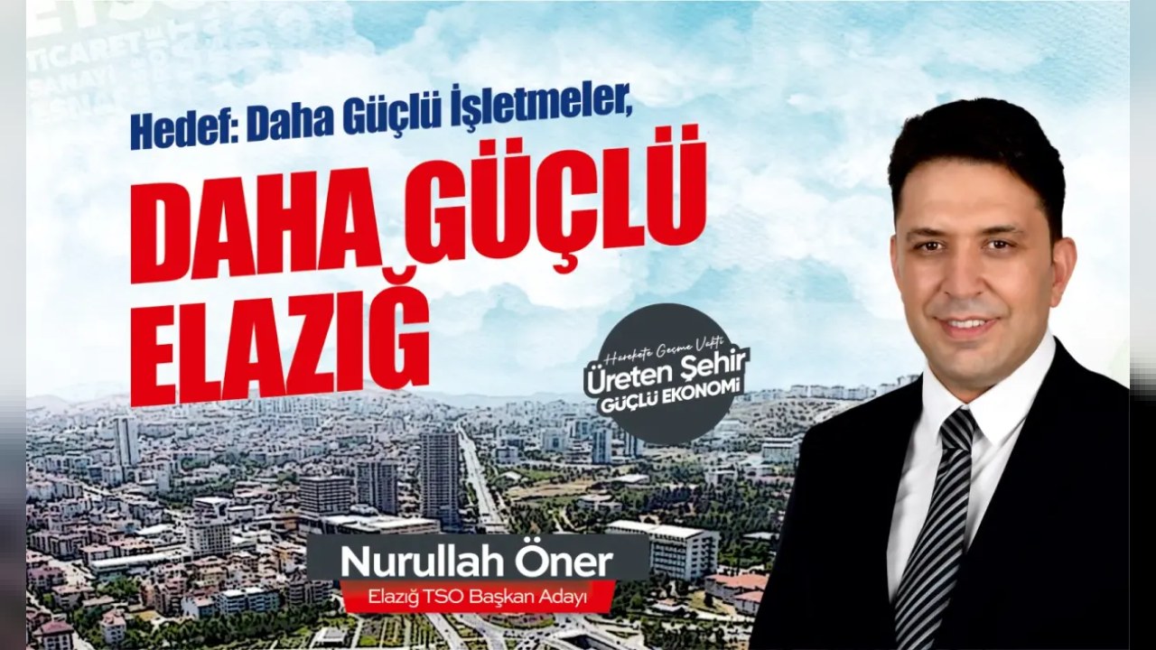 Elazığ TSO Başkan Adayı Nurullah Öner’den işletmelere finansal ve maliyet yönetimi projeleri