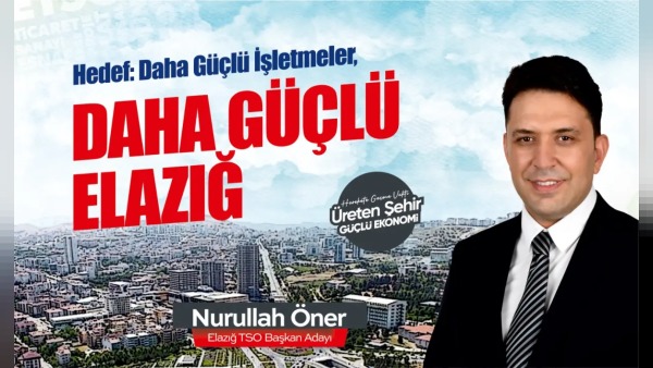 Elazığ TSO Başkan Adayı Nurullah Öner’den işletmelere finansal ve maliyet yönetimi projeleri