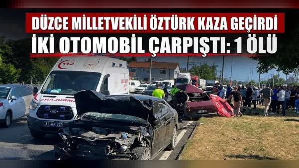 Düzce'deki kazada 1 ölü, AK Parti Milletvekili Ercan Öztürk ve oğlu yaralı
