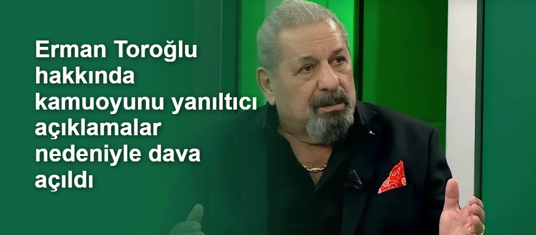 Erman Toroğlu hakkında kamuoyunu yanıltıcı açıklamalar nedeniyle dava açıldı
