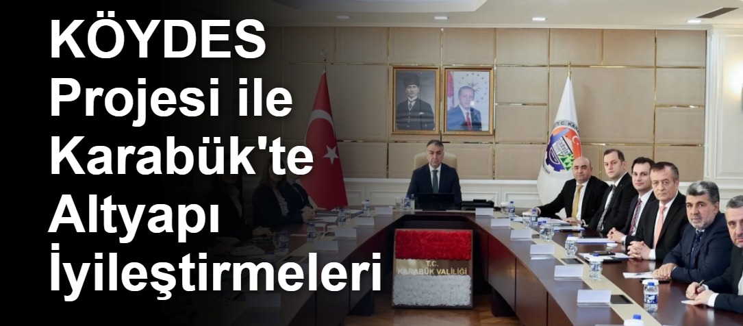 KÖYDES Projesi ile Karabük'te Altyapı İyileştirmeleri