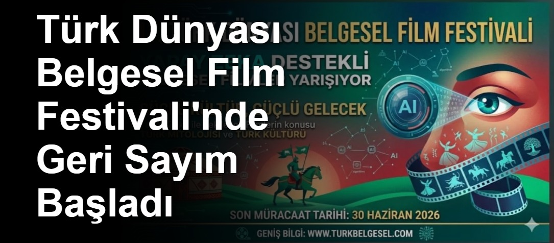 Türk Dünyası Belgesel Film Festivali'nde Geri Sayım Başladı